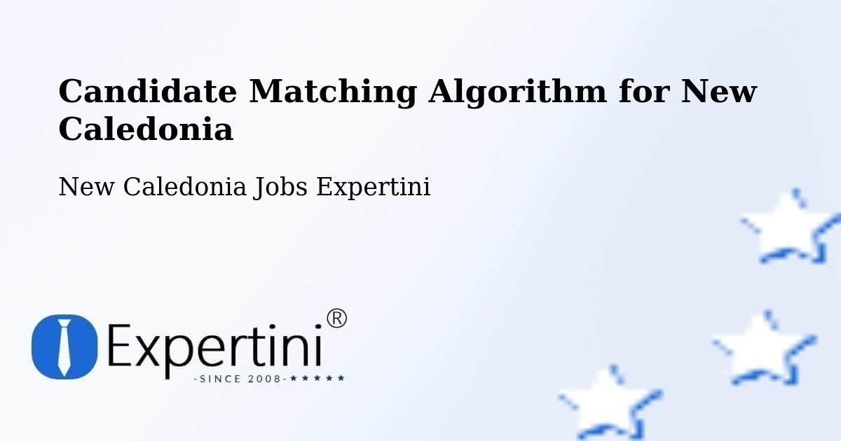 Candidate Matching Algorithm Overview – Ouo - New Caledonia Jobs Expertini