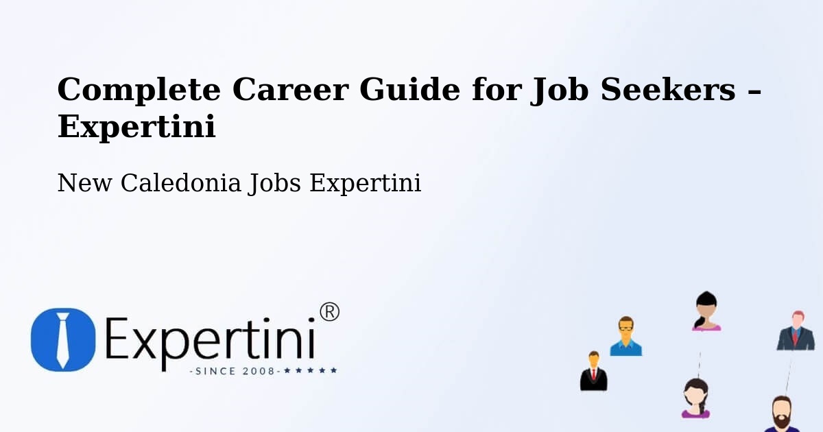 Career Guide for Job Seekers – Ouo - Ouo, New Caledonia Jobs Expertini