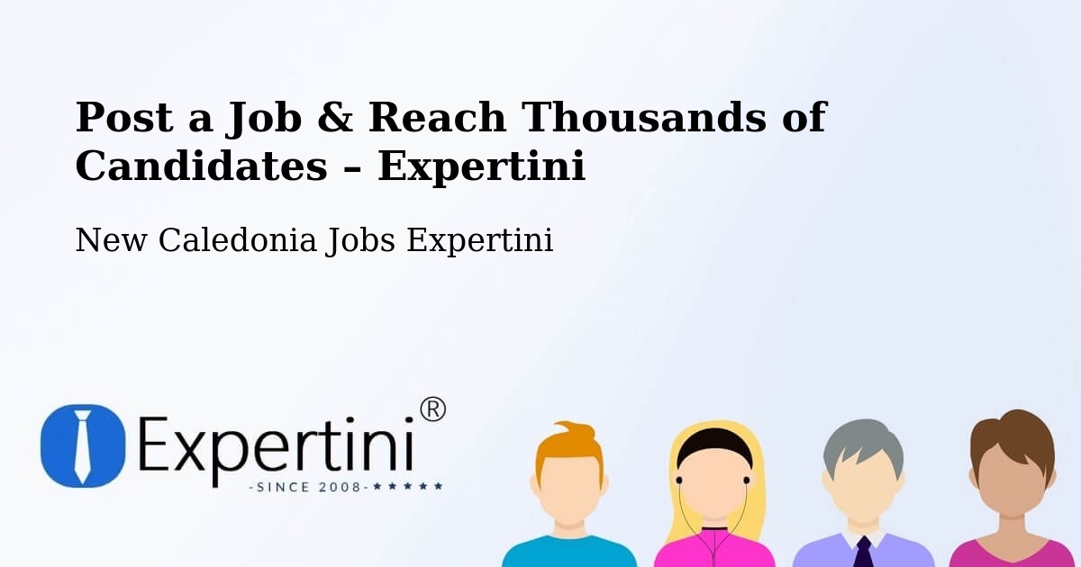 Post a Job in Ouo – Hire the Right Talent - Ouo, New Caledonia Jobs Expertini